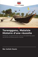 Terengganu, Malaisie Histoire d'une réussite: Pratiques, programmes et culture de leadership dans les écoles primaires performantes (French Edition) 3841642616 Book Cover