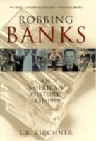 Robbing Banks : An American History 1831-1999 0760747970 Book Cover