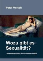 Wozu gibt es Sexualität?: Das Königsproblem der Evolutionsbiologie 3735791379 Book Cover