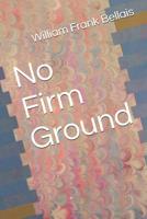 No Firm Ground 1079506039 Book Cover