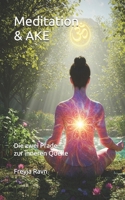 Meditation & AKE: Die zwei Pfade zur inneren Quelle (German Edition) B0F5PQDFS6 Book Cover