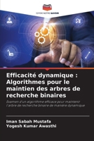 Efficacité dynamique: Algorithmes pour le maintien des arbres de recherche binaires (French Edition) 6208248825 Book Cover