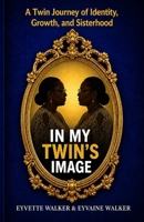 In My Twin's Image: A Twin Journey of Identity, Growth, and Sisterhood B0GWZ915CY Book Cover