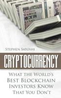 Cryptocurrency: What the World's Best Blockchain Investors Know - That You Don't 1985212765 Book Cover