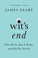 Wit's End: What Wit Is, How It Works, and Why We Need It 0393254941 Book Cover