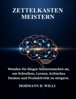 ZETTELKASTEN MEISTERN: Wenden Sie kluges Notizenmachen an, um Schreiben, Lernen, kritisches Denken und Produktivität zu steigern. (German Edition) B0GZKPBYSH Book Cover