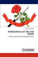 Ambivalence of Life and Death: Death as leitmotif in John Ruganda's Drama 3848418819 Book Cover