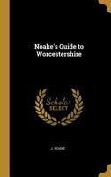 Noake's Guide to Worcestershire 1016539657 Book Cover
