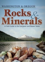 Rocks & Minerals of Washington and Oregon: A Field Guide to the Evergreen and Beaver States 1591932939 Book Cover