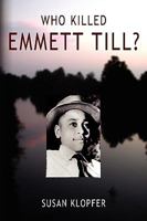 Who Killed Emmett Till? 0982604912 Book Cover