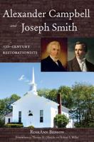 Alexander Campbell and Joseph Smith: 19th Century Restorationists 1944394281 Book Cover
