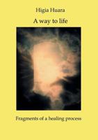 A way to life - Fragments of a healing process 3831114064 Book Cover