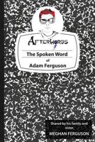 AfterW0rds: The Spken Word of Adam Ferguson 1484891333 Book Cover