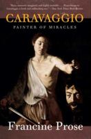 Caravaggio: Painter of Miracles 0061768901 Book Cover
