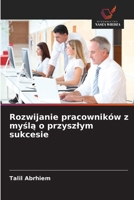 Rozwijanie pracowników z mysla o przyszlym sukcesie (Polish Edition) 6209366848 Book Cover