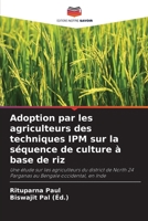 Adoption par les agriculteurs des techniques IPM sur la séquence de culture à base de riz: Une étude sur les agriculteurs du district de North 24 ... Bengale occidental, en Inde 6204705717 Book Cover