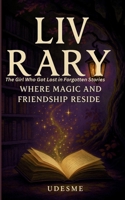 LIV RARY: The Girl Who Got Lost in Forgotten Stories | Where Magic And Friendship Reside 1917602804 Book Cover