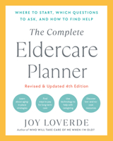 The Complete Eldercare Planner: Where to Start, Which Questions to Ask, and How to Find Help