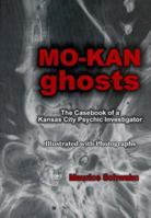 Mo-Kan Ghosts: The Casebook of a Kansas City Psychic Investigator 1893407020 Book Cover