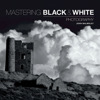 Mastering Black & White Photography 1781450870 Book Cover