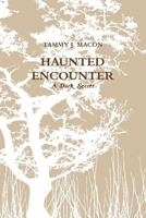 Haunted Encounter a Dark Secret 1365941884 Book Cover