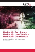 Mediación Socrática y Mediación con Ciencia = Mediación Consciencia (Spanish Edition) 6630069536 Book Cover