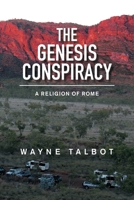 The Genesis Conspiracy: A Religion of Rome 1669885968 Book Cover