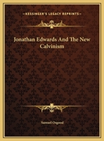 Jonathan Edwards And The New Calvinism 1162878886 Book Cover