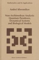 Non-Archimedean Analysis: Quantum Paradoxes, Dynamical Systems and Biological Models (Mathematics and Its Applications) 0792348001 Book Cover