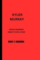 Kyler Murray: From Heisman Hero to NFL Star B0CQ57GYQ8 Book Cover