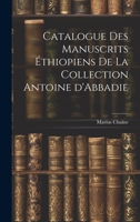 Catalogue des manuscrits éthiopiens de la collection Antoine d'Abbadie 1021387401 Book Cover