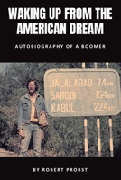 Waking Up From the American Dream: Autobiography of a Boomer 1665793120 Book Cover