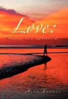 Love: Pursuit, Pain, and Pleasure 1469172607 Book Cover