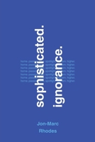 Sophisticated Ignorance B0H7T3BG48 Book Cover