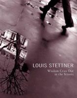 Louis Stettner: Wisdom Cries Out in the Streets 2080136739 Book Cover