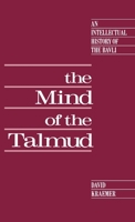 The Mind of the Talmud: An Intellectual History of the Bavli 0195062906 Book Cover