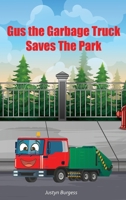 Gus The Garbage Truck Saves The Park 1088222293 Book Cover