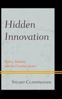 Hidden Innovation: Policy, Industry and the Creative Sector 1498557201 Book Cover