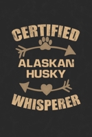 Certified Alaskan Husky Whisperer: Cool Lined Journal, Diary and Gift for a Man, Woman, Girl or Boy Who Really Loves Their Dog 1692800620 Book Cover