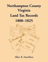 Northampton County, Virginia Land Tax Records, 1800-1825 0788458191 Book Cover