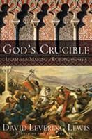 God's Crucible: Islam and the Making of Europe, 570-1215 0393064727 Book Cover