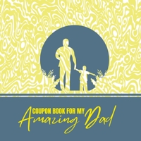 Coupon Book for My Amazing Dad 1312653213 Book Cover