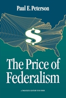 The Price of Federalism 0815770243 Book Cover