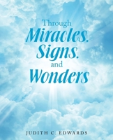 Through Miracles, Signs, and Wonders B0HBY153Y1 Book Cover