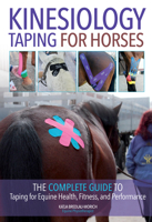 Kinesiology Taping for Horses: The Complete Guide to Taping for Equine Health, Fitness and Performance 1570768617 Book Cover