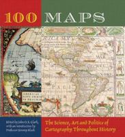 100 Maps: The Science, Art and Politics of Cartography Throughout History 1402728859 Book Cover