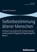 Selbstbestimmung ?lterer Menschen : Lehrbuch Zur Praktischen Umsetzung des Umfassenden Pflegebed?rftigkeitsbegriffs, Band 2 3170363484 Book Cover