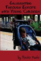 Galavanting through Europe with young children B084DN1WHG Book Cover
