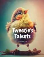Tweetie's Talents: A Story of Self-Esteem B0BRQ63J1L Book Cover