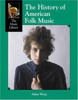 The History of American Folk Music (The Music Library) 1590187342 Book Cover